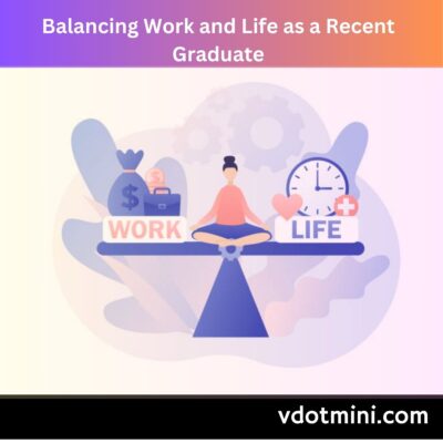 Balancing Work and Life as a Recent Graduate, work and life balancing