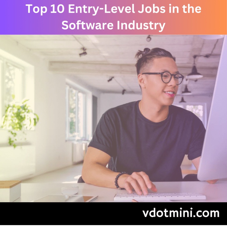 Top 10 Entry-Level Jobs in the Software Industry