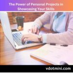 The Power of Personal Projects in Showcasing Your Skills, personal projects, projects